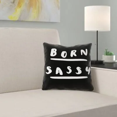 Born Sassy Throw Pillow East Urban Home Color: Black, Size: 18x22 x 18x22